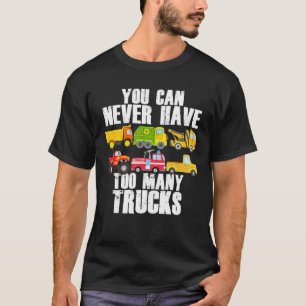 Je kunt nooit te veel trucks grappige auto vrachtw t-shirt