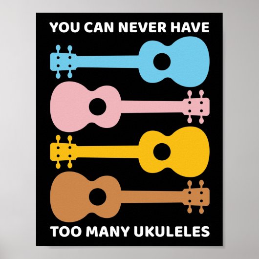 Je kunt nooit te veel Ukuleles gebruiken als spele Poster (Voorkant)
