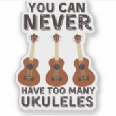 Je kunt nooit te veel ukuleles hebben sticker (Voorkant)