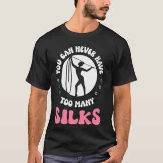 Je kunt nooit te veel zijden aerialists acrob hebb t-shirt