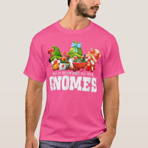 Je kunt nooit veel gnomen tuintuintuin hebben t-shirt