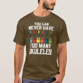 Je kunt nooit veel Ukuleles Player Guitar hebben T-shirt (Voorkant)