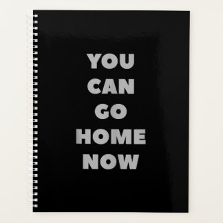Je kunt nu naar huis gaan grappige Gym Fitness Planner