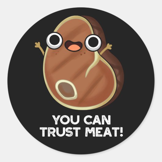 Je kunt op Vlees Funny Steak Pun Dark BG vertrouwe Ronde Sticker (Voorkant)