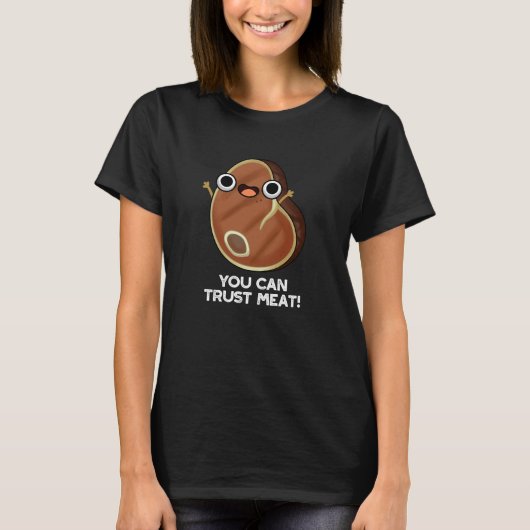 Je kunt op Vlees Funny Steak Pun Dark BG vertrouwe T-shirt (Voorkant)