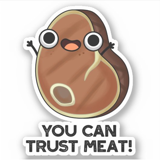 Je kunt op Vlees Funny Steak Pun vertrouwen Sticker (Voorkant)