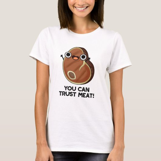 Je kunt op Vlees Funny Steak Pun vertrouwen T-shirt (Voorkant)