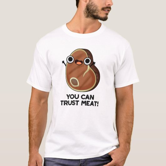 Je kunt op Vlees Funny Steak Pun vertrouwen T-shirt (Voorkant)