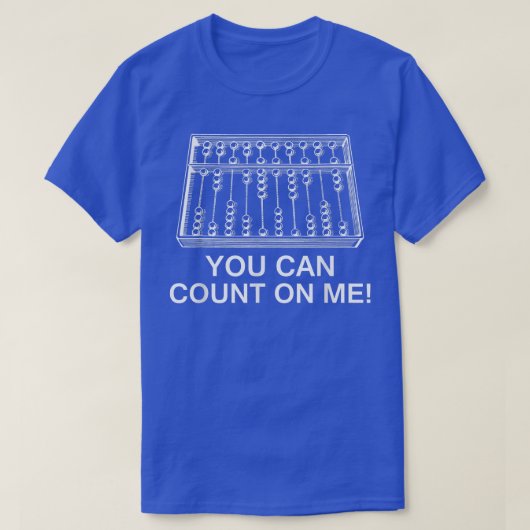 Je kunt rekenen op mijn Abacus Funny Wiskunde lera T-shirt (Design voorkant)