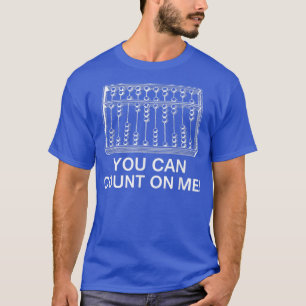 Je kunt rekenen op mijn Abacus Funny Wiskunde lera T-shirt