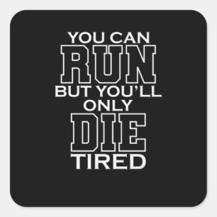Je kunt rennen, maar je sterft alleen Tired LARP Vierkante Sticker