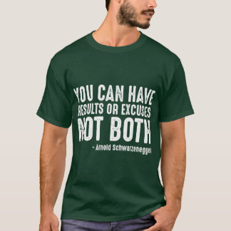 Je kunt resultaten of excuses hebben, niet beide g t-shirt