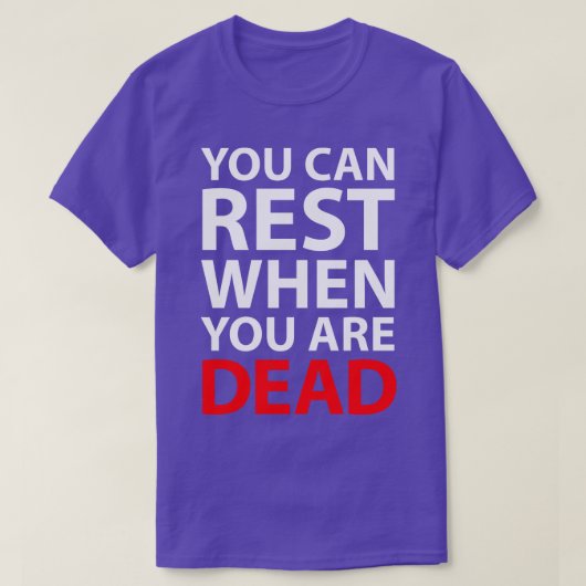 Je kunt rusten als je dood bent t-shirt (Design voorkant)
