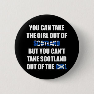 Je kunt Schotland niet uit het meisje halen Ronde Button 5,7 Cm