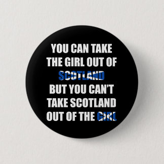 Je kunt Schotland niet uit het meisje halen Ronde Button 5,7 Cm