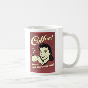 Je kunt slapen als je dood bent. koffiemok