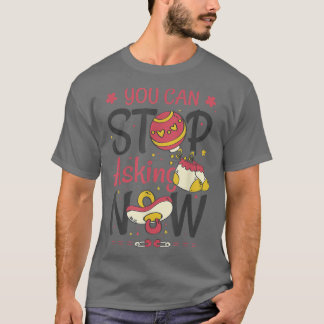 Je kunt stoppen met het vragen van een zwangerscha t-shirt