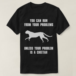 Je kunt uit je problemen geraken, grappige T-shirt
