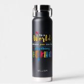 Je kunt van alles zijn in een wereld om vriendelij waterfles (Voorkant)
