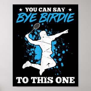 Je kunt wel zeggen dat je een Badminton Playe bent Poster