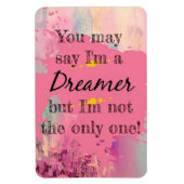 Je kunt zeggen dat ik dromer ben magneet (Verticaal)