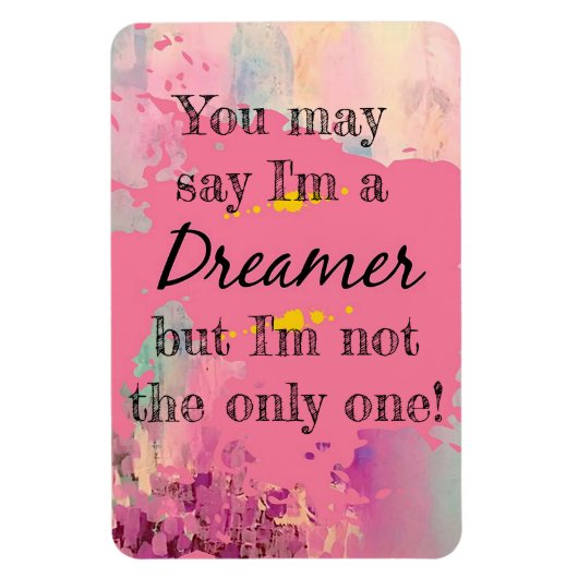 Je kunt zeggen dat ik dromer ben magneet (Verticaal)