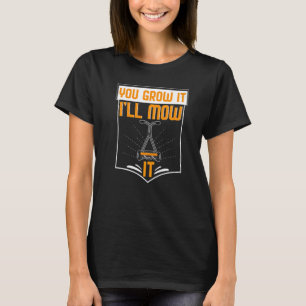 Je Kweekt Het Ik Maai Het Tuinieren Pun Tuin T-shirt