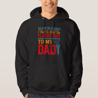 Je Kwetste Mijn Gevoelens Ik Hield Vroeger Zaklamp Hoodie