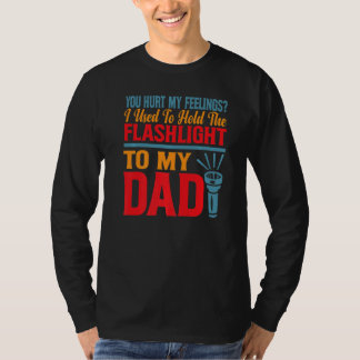 Je Kwetste Mijn Gevoelens Ik Hield Vroeger Zaklamp T-shirt