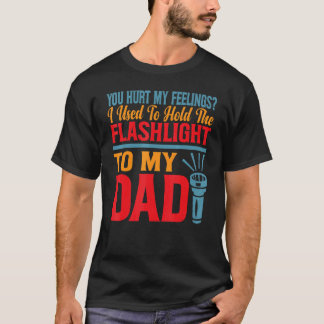 Je Kwetste Mijn Gevoelens Ik Hield Vroeger Zaklamp T-shirt