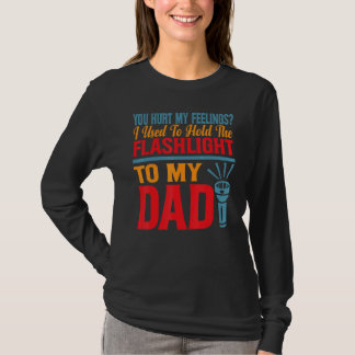 Je Kwetste Mijn Gevoelens Ik Hield Vroeger Zaklamp T-shirt