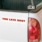JE LAAT BRO? Grappige Tailgater Bumpersticker (Op Truck)