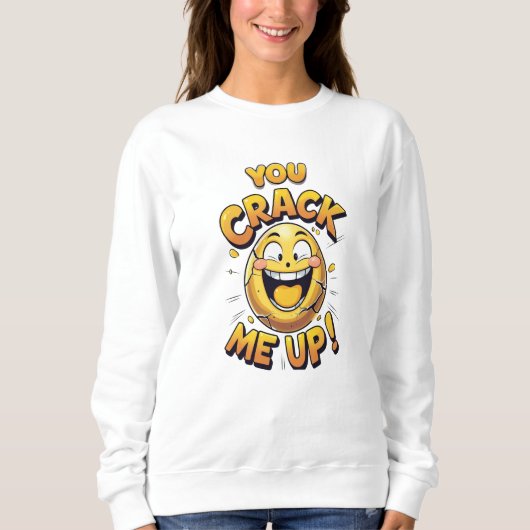 Je laat me barsten! Grappig Cute Ei Pun Sweatshirt (Voorkant)