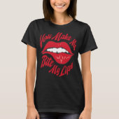 Je laat me mijn lippen binden t-shirt (Voorkant)