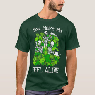 Je laat me voelen levend Plant liefhebber skelet G T-shirt
