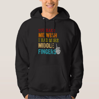 Je laat me wensen dat ik meer middelvingers had hoodie