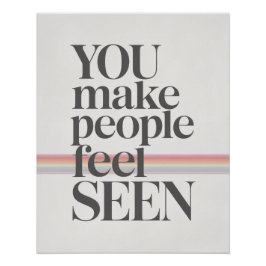 Je laat mensen zich gezien voelen Inspirerende quo Perfect Poster