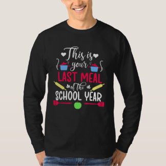 Je laatste maaltijd lunchdame laatste schooldag lu t-shirt