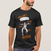 Je leeft niet totdat je Skydive Parachutespringen  T-shirt (Voorkant)