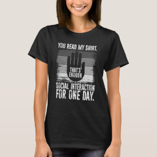 Je leest mijn dat voldoende sociale interactie is t-shirt