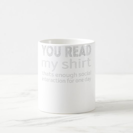 Je leest mijn shirt, dat genoeg sociale interactie koffiemok (Center)