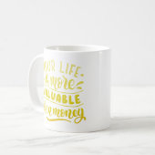 JE LEVEN IS WAARDEVOLLER DAN GELD KOFFIEMOK (Voorkant links)