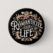Je leven romantiseren ronde button 5,7 cm (Voorkant)