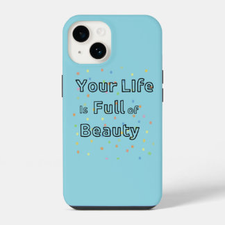 Je leven zit vol met schoonheid telefoonhoesje iPhone 14 hoesje