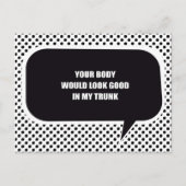 JE LICHAAM ZOU ER GOED UITZIEN IN MIJN KOFFERBAK BRIEFKAART (Voorkant)