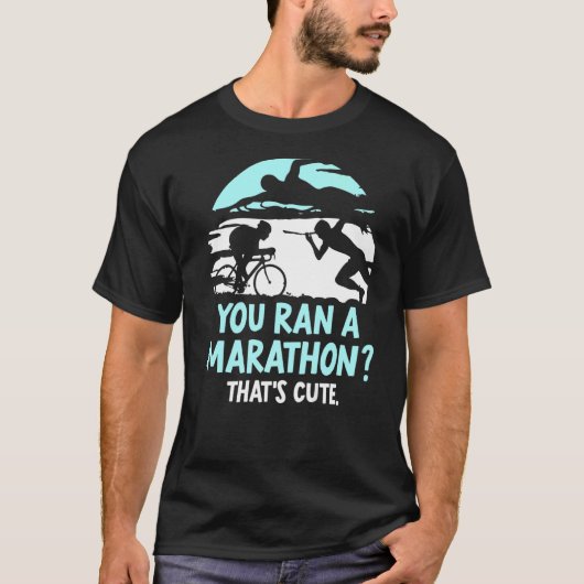 Je liep een marathon die Schattigee triatlete is T-shirt (Voorkant)
