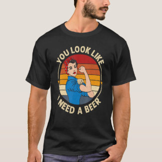 Je Lijkt Een Biertje Nodig Te Hebben Grappig Drink T-shirt