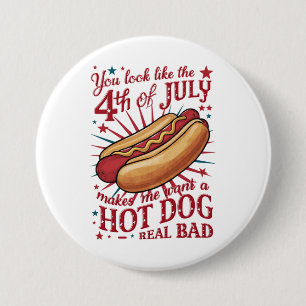 Je Lijkt Op 4 Juli, Maakt Me Willen Een Hotdog Ronde Button 7,6 Cm