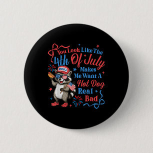 Je Lijkt Op De 4e Juli Maakt Me Eén Heet Gewenst Ronde Button 5,7 Cm