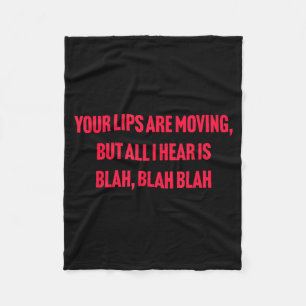 Je lippen bewegen maar alles wat ik hoor is Blah B Fleece Deken
